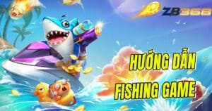 Hướng Dẫn Fishing Game (Bắn Cá) – Trò Chơi Giải Trí Có Thưởng